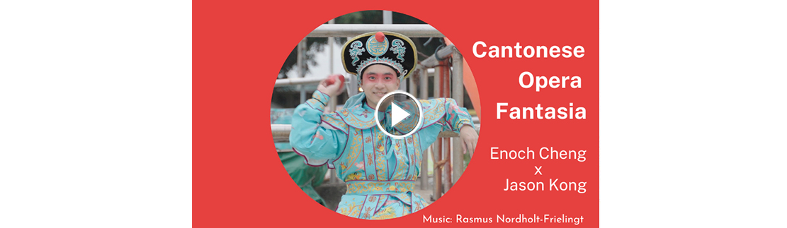 "CANTONESE OPERA FANTASIA, ENOCH CHENG X JASON KONG